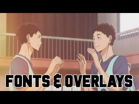 Amv Tutorial Get Fonts Overlays Youtube