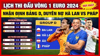 Lịch Thi Đấu Euro 2024 Hôm Nay | NHẬN ĐỊNH BẢNG D, Duyên Nợ Pháp vs Hà Lan