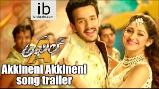 Akhil Akkineni Akkineni song trailer - idlebrain.com