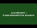 JavaScript : Case-insensitive search