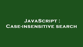 JavaScript : Case-insensitive search