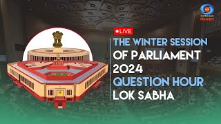 LIVE - The Winter Session of Parliament 2024 - Question Hour - Lok Sabha | 11th December 2024