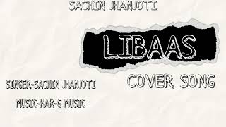 Libaas (Cover Song) Sachin Jhanjoti | KaKa | Har-G  Music | Ginni Kapoor | Latest Punjabi Song 2021