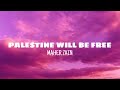 Palestine will be free - Maher Zain (lyrics)