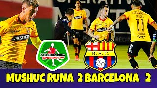 Mushuc Runa 2 Barcelona 2 RESUMEN GOLES Liga Pro Ecuador 2021