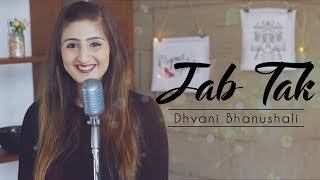Jab Tak | Dhvani Bhanushali | M.S Dhoni | Armaan Malik