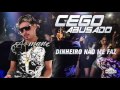 MC CEGO ABUSADO - DINHEIRO NÃO ME FAZ - ÁUDIO OFICIAL 2016