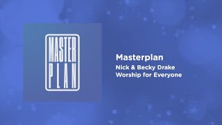 Masterplan – Nick \u0026 Becky Drake | Worship for Everyone