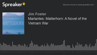 Marlantes: Matterhorn: A Novel of the Vietnam War (made with Spreaker)