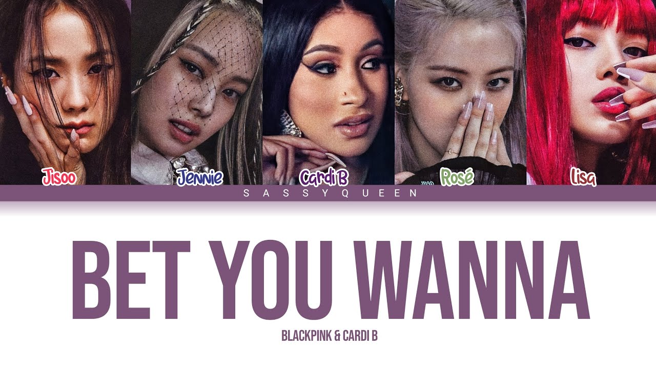 BLACKPINK & CARDI B – Bet You Wanna (Color Coded Lyrics) - YouTube