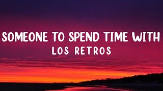 Los Retros - Someone To Spend Time With (Lyrics)