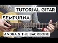 (Tutorial Gitar) ANDRA & THE BACKBONE - Sempurna | Lengkap Dan Mudah