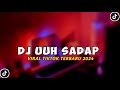 DJ Uhh Sadap (Extended Mix) - Viral Tiktok Terbaru 2024