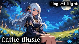 Fantasy Music - Celtic Music | Magical Night【作業用BGM】