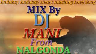 Endakay Endkay Heart tuching Love Song... ||MIX BY DJ MANI From Nalgonda DVK road