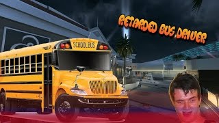 Retarded Bus Driver!?