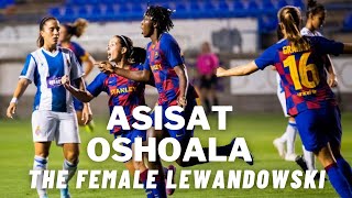 Asisat Oshoala || The Female Lewandowski | Best Goals for FC Barcelona