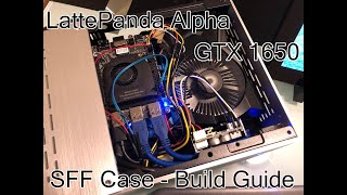 The smallest GTX 1650 SFF Gaming PC Build - Lattepanda Alpha + GPU: Part 2 How To Build