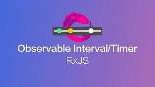RxJS Observable Timer, Interval and Map (#3)