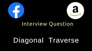Diagonal Traverse - HashMap - Facebook Amazon Interview Question - Python