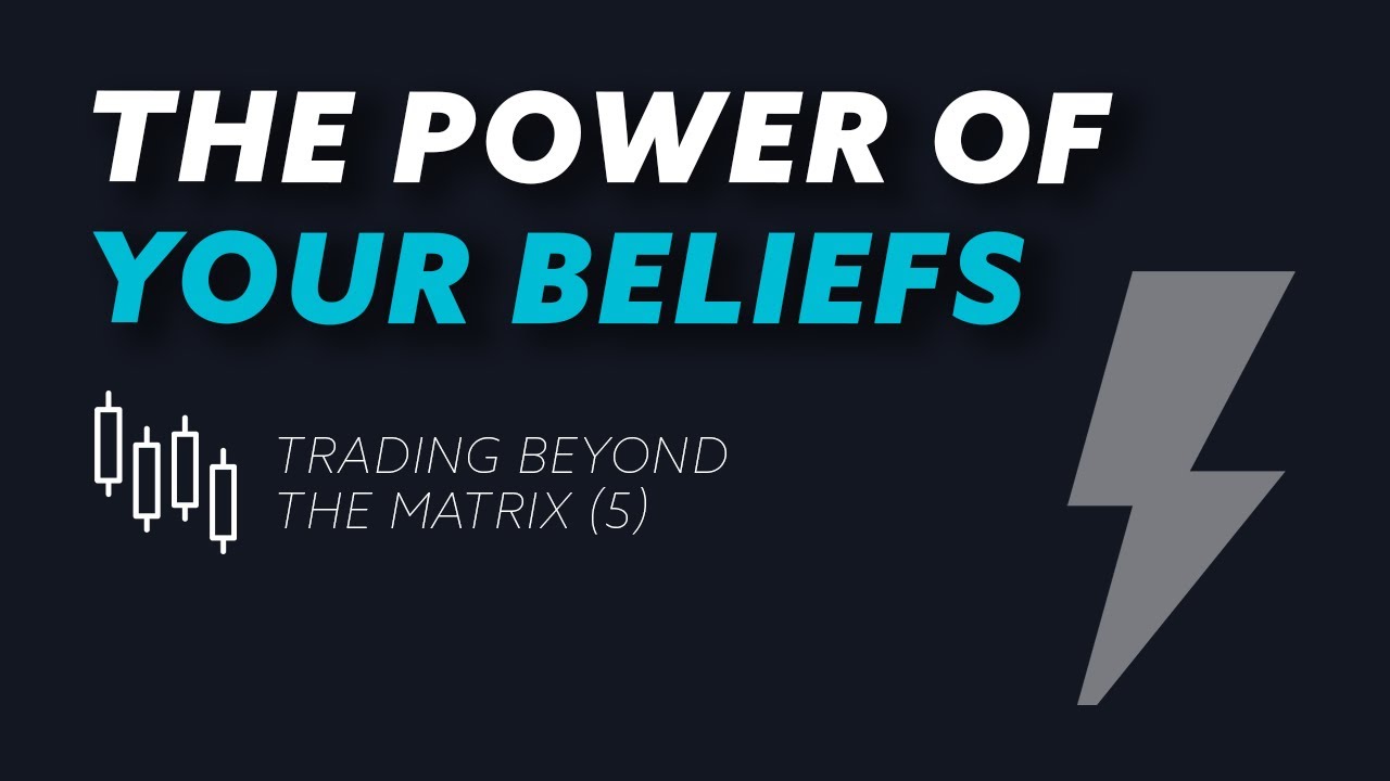 The Power Of Your Beliefs / Trading Beyond The Matrix (5) - YouTube