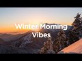 Winter Morning Vibes ☕ Chill Mix for Cozy Breakfast