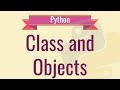 16. Class and Objects [Python 3 Programming Tutorials]  2019