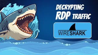 Decrypting RDP Traffic using Wireshark