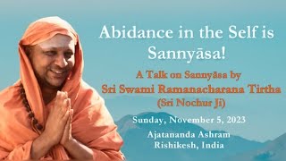 Abidance in the Self is Sanyasa | Sri Ramanacharanatirtha | Nochur Venkatraman | Rishikesh