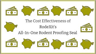 The Cost Effectiveness of  RodeXit's  All In One Rodent Proofing Seal