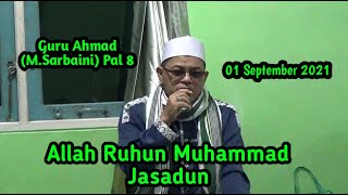 Guru Ahmad (M.Sarbaini) Pal 8 - Kajian Makrifat - Allah Ruhun Muhammad Jasadun (Video-70)