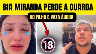 😨 BIA MIRANDA PERDE A GUARDA DO FILHO E VAZA ÁUDIO! 😳😶‍🌫️😱