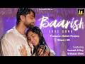 Baarish - Ishq Ki Barsaat | Monsoon Romantic Love Song 2024