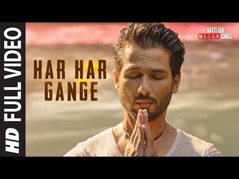 Har Har Gange Full Song Batti Gul Meter Chalu Arijit Singh Shahid Kapoor Shraddha Kapoor