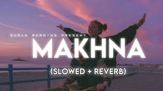 MAKHNA - Drive (Slowed + Reverb) ||suman morning || RELAXATION