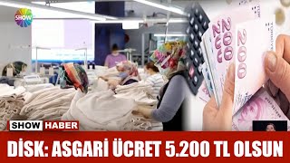 DİSK: Asgari ücret 5.200 TL olsun