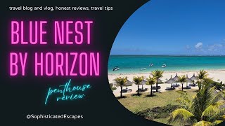 BLUE NEST BY HORIZON, MAURITIUS - FULL GUIDE AND HONEST REVIEW | Penthouse with Stunning Views