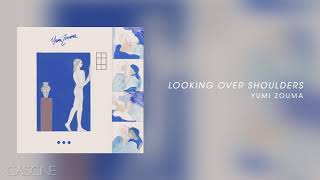 Yumi Zouma - Looking Over Shoulders