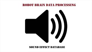 Robot Brain Data Processing Sound Effect