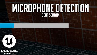 Unreal Engine - Microphone Detection - Dont Scream inspired.