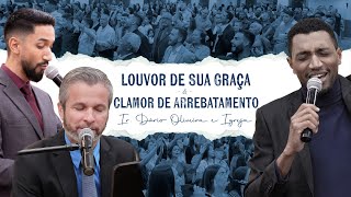 Louvor de Sua Graça \u0026 Clamor de Arrebatamento - Dário Oliveira