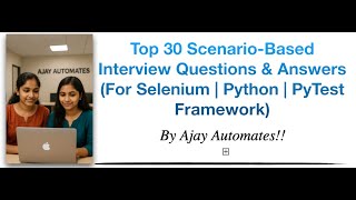 🔥 Top 30 Selenium Python + PyTest Scenario Questions for Interviews (2025 Update)