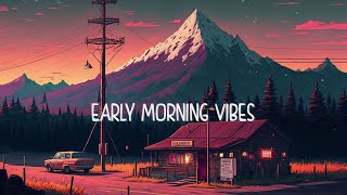 Early Morning Radio 🎉 Lofi radio mix will make your soul feel relaxed & peaceful