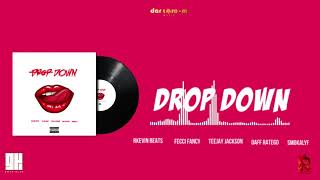 Drop Down - Rkevin Beats x Fecci Fancy x Teejay x Daff Ratego \u0026 smokAlyf (Official Audio)