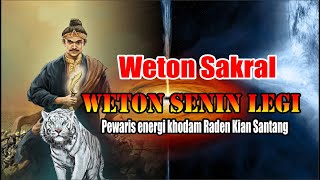 Weton Sakral !  Weton Senin Legi Pewaris khodam Raden Kian Santang rejeki berlimpah di tahun 2023