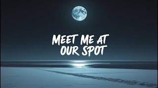 Meet Me At Our Spot (Lyrics)