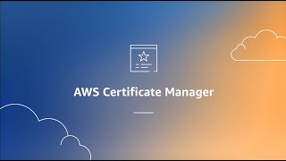 What is AWS Certificate Manager? | Amazon Web Services