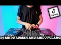 DJ RINDU RUMAH AKU RINDU PULANG TIK TOK VIRAL REMIX SLOW TERBARU FULL BASS 2022