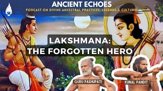 Who Was Lakshman? - The Forgotten Hero Of Ramayana - Ancient Echoes Podcast