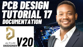 PCB Design Tutorial 17 for Beginners (Altium v20) - Documentation + End